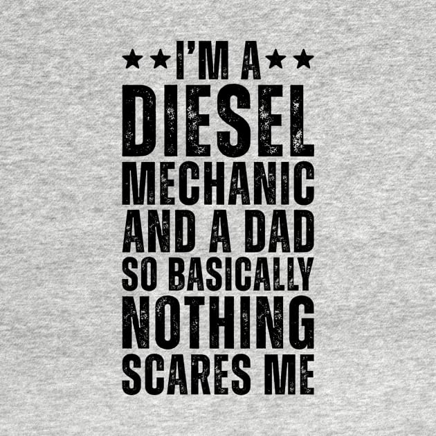 I'M A Diesel Mechanic And A Dad So Basically Nothing Scares Me by Saimarts